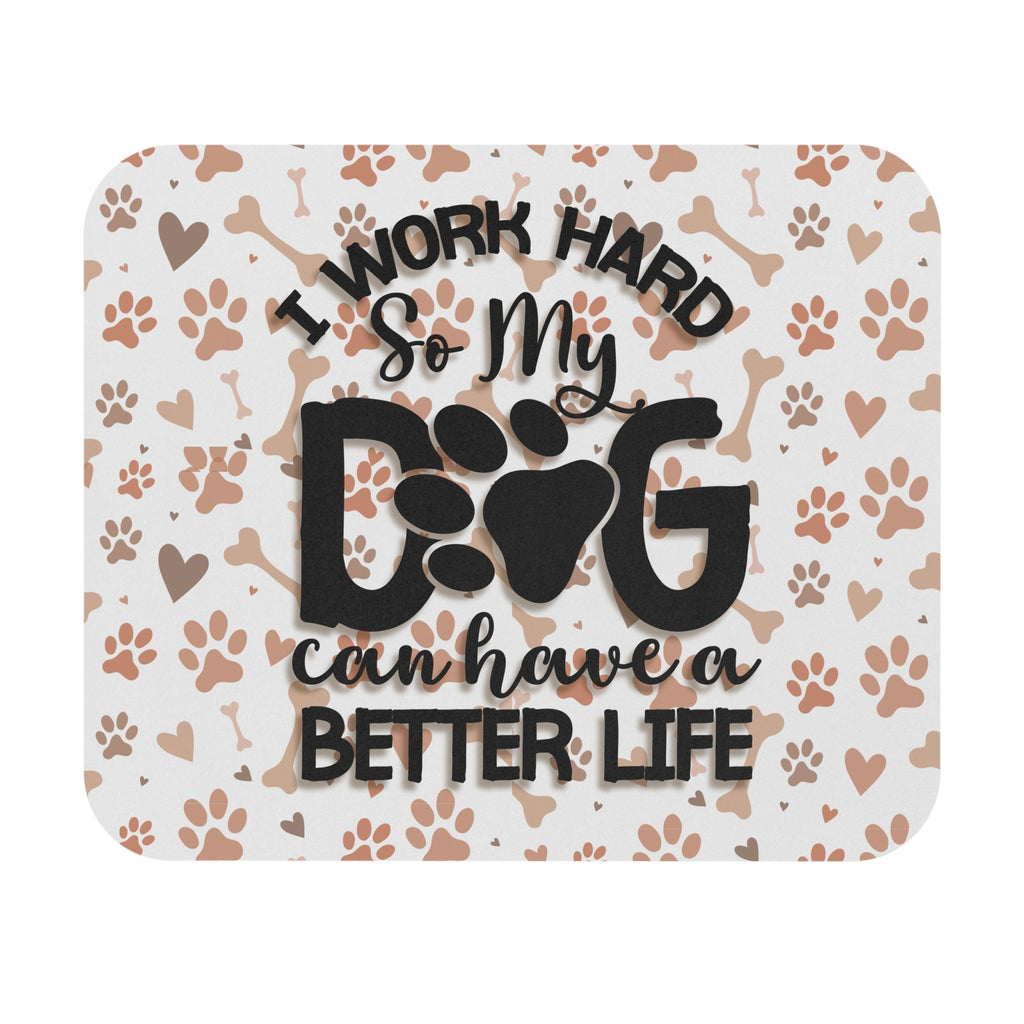 Dog Lover Mouse Pad - I Work Hard So My Dog Can Have a Better Life, Pet Accessories, Gifts for Dog Owners, Animal Lover Decor, Office [...]