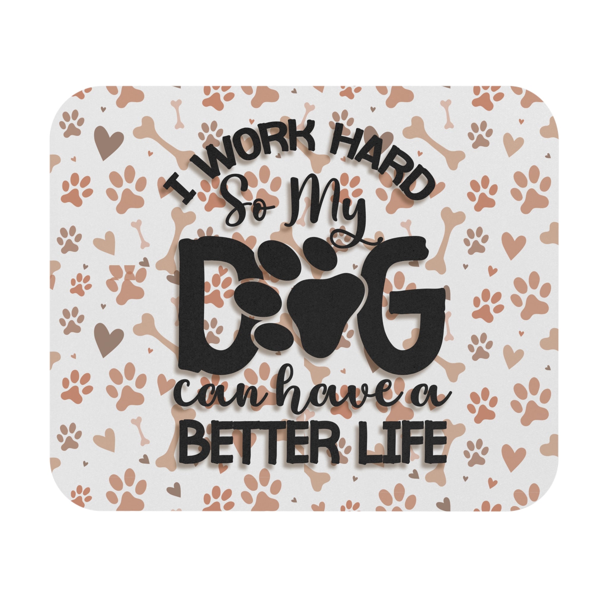 Dog Lover Mouse Pad - I Work Hard So My Dog Can Have a Better Life, Pet Accessories, Gifts for Dog Owners, Animal Lover Decor, Office [...]